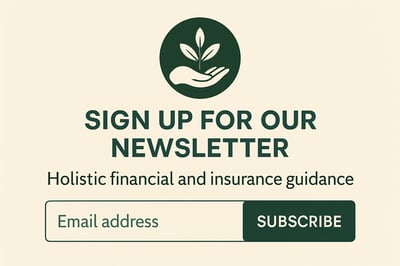 Newsletter signup for holistic financial and insurance guidance